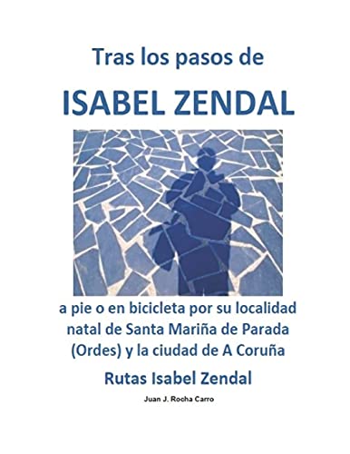 Tras los pasos de ISABEL ZENDAL a pie o en bicicleta por su localidad natal de Santa Mariña de Parada (Ordes) y la ciudad de A Coruña Rutas Isabel Zendal (Personajes Históricos)