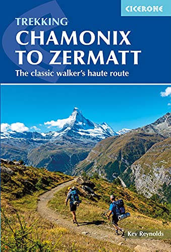 Trekking Chamonix to Zermatt: The classic Walker's Haute Route (Cicerone Trekking Guides)