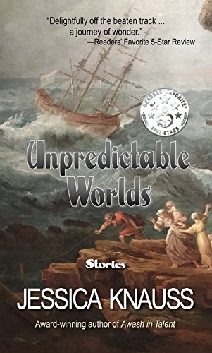 Unpredictable Worlds: Stories (English Edition)