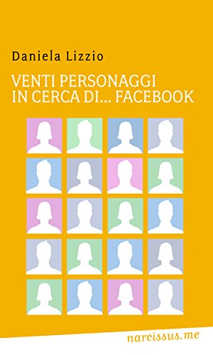 Venti personaggi in cerca di...facebook (Italian Edition)