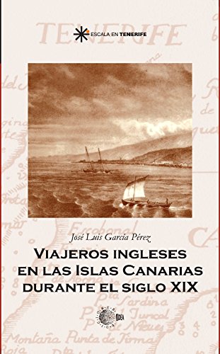 Viajeros ingleses en las islas canarias durante el siglo xix (Escala en Tenerife)