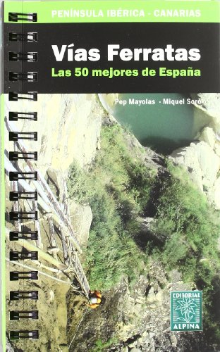 Vias Ferratas - 50 Mejores Recorridos De España (Guia Alpina)