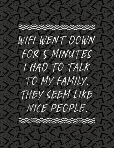 Wifi Wen Down For 5 Minutes I Had To Talk T My Family Notebook Journal: 8.5 X 11 In -120 Page Great quotes Motivation for Inspirational Journals for All Age