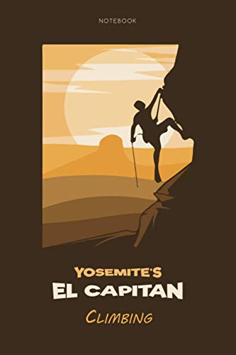 Yosemite's El Capitan Climbing: 6x9 inches, 120 Simple Ruled Pages Notebook