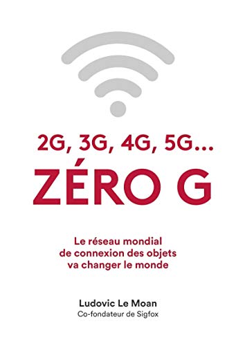 ZÉRO G: Le réseau mondial de connexion des objets va changer le monde (Sens) (French Edition)