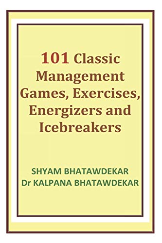 101 Classic Management Games, Exercises, Energizers and Icebreakers (Management Games and Icebreakers)
