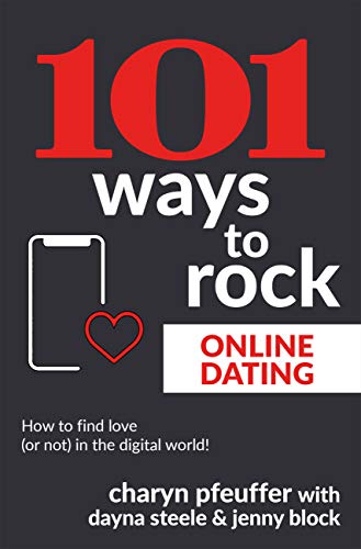 101 Ways to Rock Online Dating: How to find love (or not) in the digital world! (English Edition)