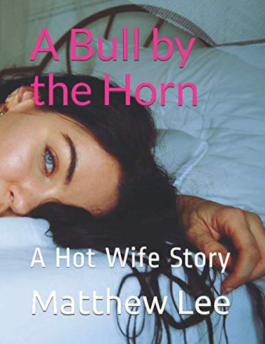 A Bull by the Horn: A Hot Wife Story
