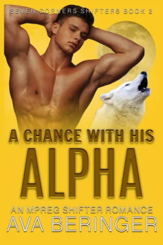 A Chance With His Alpha: An Mpreg Shifter Romance: 2 (Seven Corners Shifters)
