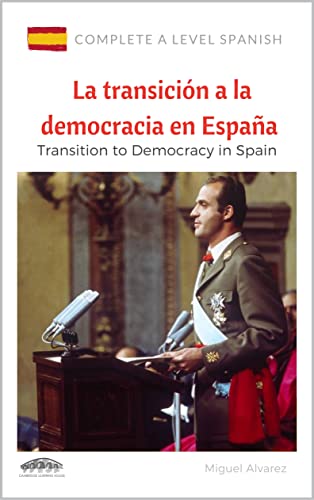 A Level Spanish: La transición a la democracia en España: Transition to Democracy in Spain (Complete A Level Spanish)