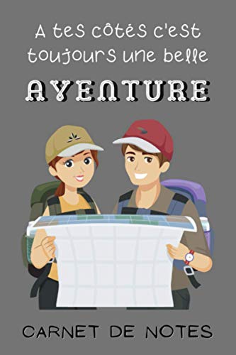 A tes côtés c'est toujours une belle Aventure Carnet de notes: Cadeau pour des passionnés de randonnées | Carnet randonneur à remplir | 110 pages