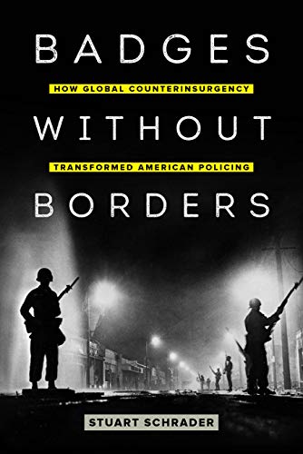 Badges without Borders: How Global Counterinsurgency Transformed American Policing (American Crossroads Book 56) (English Edition)
