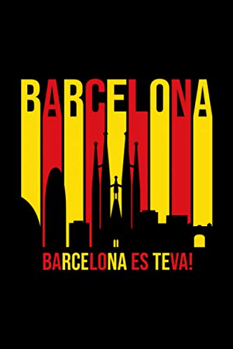 Barcelona Es Teva: Catalonia Barcelona Travel Journal, 120 Pages 6 x 9 Inches Spain Catalans Vacation Lined Notebook