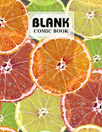 Blank Comic Book: Citrus Fruits Cover Blank Comic Book, Create Your Own Story, Journal, Notebook, Sketchbook for Kids and Adults, 120 Pages - Size 8.5" x 11" Notebook by Isabel Born