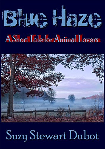Blue Haze: A short tale for animal lovers (English Edition)