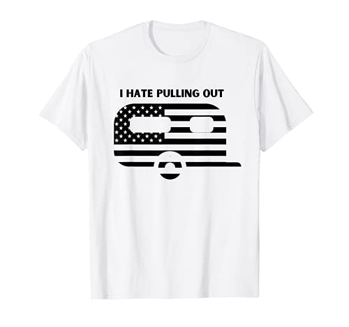 Camping I Hate Tirando hacia fuera Remolque de viaje divertido bandera de Estados Unidos Camiseta