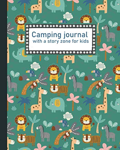camping journal with a story zone for kids: Our Camping journal | Activity : track and gather its camping activities | a good gift | can also be used ... teens, couples, kids; families, toddlers...