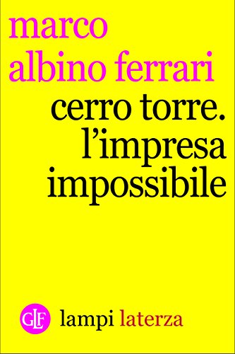Cerro Torre: L'impresa impossibile (Italian Edition)