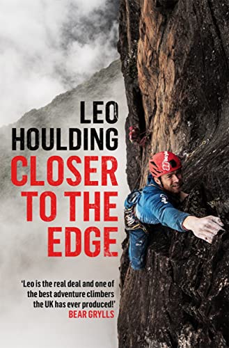 Closer to the Edge: Climbing to the Ends of the Earth (English Edition)