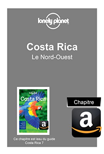 Costa Rica 7 - Le Nord-Ouest (French Edition)