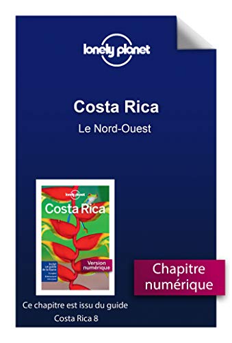 Costa Rica - Le Nord-Ouest (French Edition)
