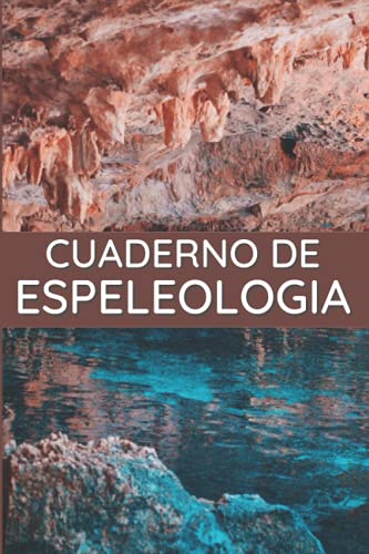 Cuaderno de Espeleología: Diario de espeleología | Este cuaderno de espeleología te permitirá tomar notas de tus salidas | 101 páginas | dimensión 6 * 9.