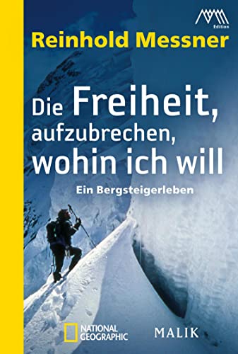 Die Freiheit, aufzubrechen, wohin ich will: Ein Bergsteigerleben (German Edition)