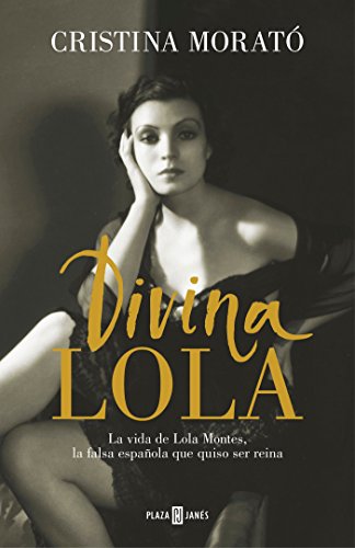 Divina Lola: La vida de Lola Montes, la falsa española que quiso ser reina (Obras diversas)