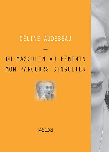Du masculin au féminin, mon parcours singulier (French Edition)