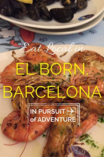 Eat Local in El Born, Barcelona: Our Guide on the Best Places to Eat and Drink Local (English Edition)