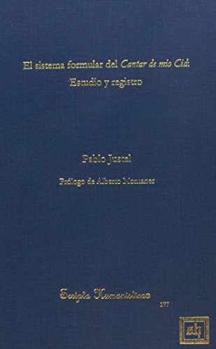 EL SISTEMA FORMULAR DEL CANTAR DE MIO CID: ESTUDIO Y REGISTRO: 177 (Scripta Humanistica)