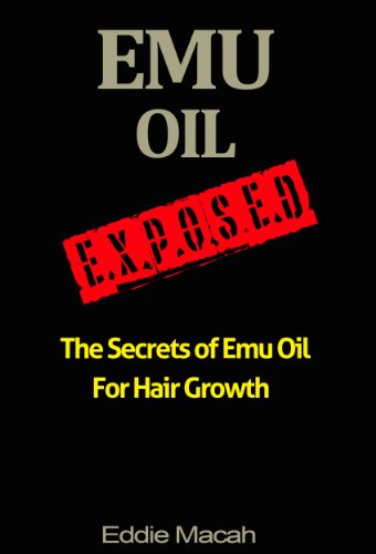 Emu Oil Exposed - The Secrets of Emu Oil for Hair Growth (English Edition)