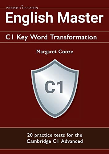 English Master C1 Key Word Transformation: 20 practice tests for the Cambridge C1 Advanced: 200 test questions with answer keys