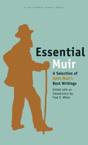 Essential Muir: A Selection of John Muir’s Best Writings (California Legacy Book)