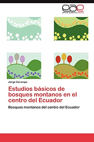 Estudios Basicos de Bosques Montanos En El Centro del Ecuador: Bosques montanos del centro del Ecuador