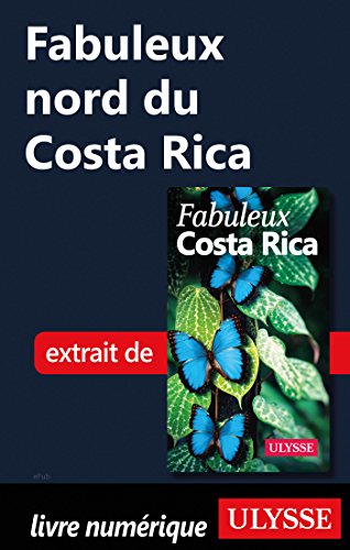 Fabuleux nord du Costa Rica (French Edition)