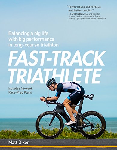 Fast-Track Triathlete: Balancing a Big Life with Big Performance in Long-Course Triathlon (English Edition)