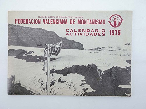 FEDERACIÓN (Valenciana DE MONTAÑISMO FEM Calendario Actividades 1975 1975. Delegación Nacional De Educación Física Y Deportes. Calendario Actividades 1975 1975
