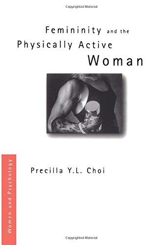Femininity and the Physically Active Woman (Women and Psychology)