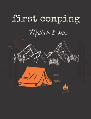 first comping mother & Son: Camping Journal for Kids / Book For Young Campers Ages 4-7 Years / 8.5" x 11" / Let's Go On An Adventure Family Camping
