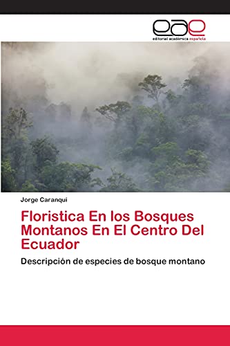 Floristica En los Bosques Montanos En El Centro Del Ecuador: Descripción de especies de bosque montano