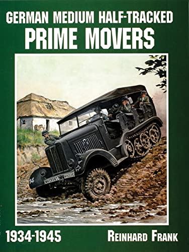 German Medium Half-Tracked Prime Movers 1934-1945 (Schiffer Military History)