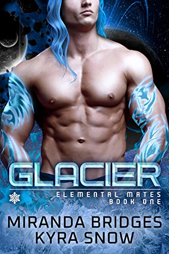 Glacier: An Alien Warrior Romance (Elemental Mates Book 1) (English Edition)