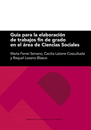 Guía para La Elaboración de trabajos fin De Grado En El Área De Ciencias Sociales: 303 (Textos docentes)