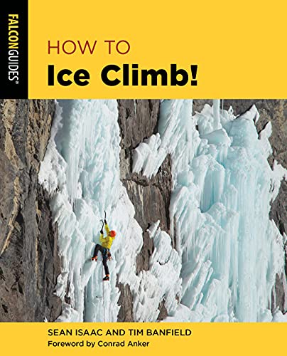 How to Ice Climb! (How To Climb Series)