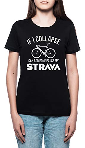 If I Collapse, Can Someone Pause My Strava - Cycling Mujer Camiseta Cuello Redondo Negro Manga Corta Tamaño S Women's Black T-Shirt Small Size S
