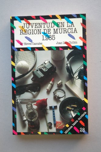 Juventud en la Región de Murcia, 1985 / Mª Nieves Cascales, Juan Luis Chillón