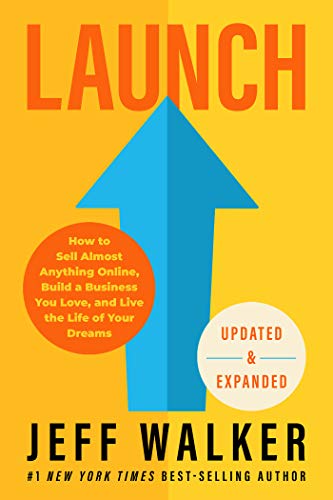 Launch (Updated & Expanded Edition): How to Sell Almost Anything Online, Build a Business You Love, and Live the Life of Your Dreams (English Edition)
