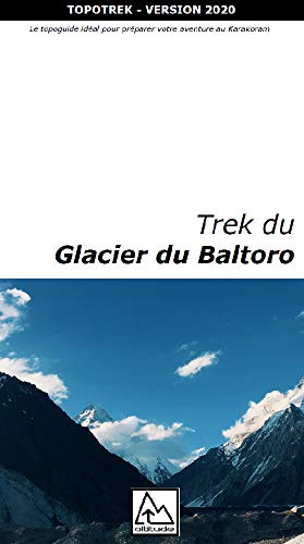 Le trek du Glacier du Baltoro : Topotrek 2020 (French Edition)