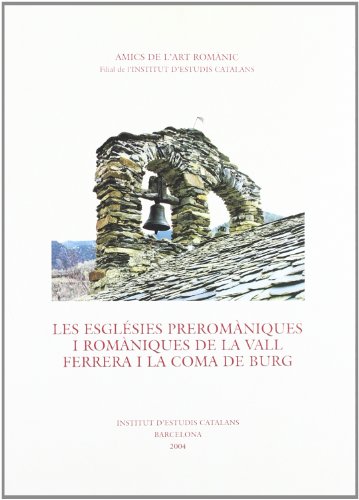 Les Esglésies preromàniques i romàniques de la Vall Ferrera i la Coma de Burg (FORA COL·LECCIÓ)